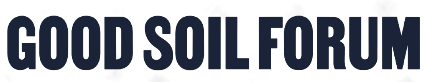 Good Soil Forum